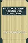 The School of the Spirit: A Sermonic Study of the Holy Spirit