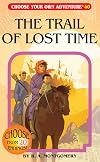 The Trail of Lost Time (Choose Your Own Adventure #40)