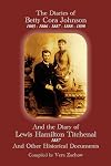 The Diaries of Betty Cora Johnson, 1885. 1886, 1887, 1888, 1898 and the Diary of Lewis Hamilton Titchenal 1887