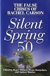 Silent Spring at 50: The False Crises of Rachel Carson