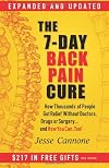 The 7-Day Back Pain Cure: How Thousands of People Got Relief Without Doctors, Drugs, or Surgery... and How You Can, Too!