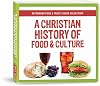 A Christian History of Food and Culture (Reforming Food & Family Audio Collection)