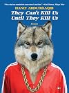 They Can't Kill Us Until They Kill Us