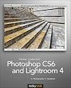 Photoshop CS6 and Lightroom 4: A Photographer's Handbook