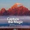 Capture the Magic: Train Your Eye, Improve Your Photographic Composition