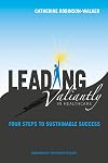 Leading valiantly in healthcare : four steps to sustainable success