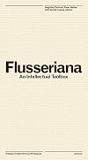 Flusseriana: An Intellectual Toolbox (Univocal)