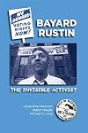 Bayard Rustin: The Invisible Activist