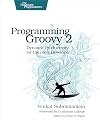 Programming Groovy 2: Dynamic Productivity for the Java Developer