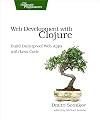 Web Development with Clojure: Build Bulletproof Web Apps with Less Code