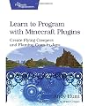 Learn to Program with Minecraft Plugins: Create Flying Creepers and Flaming Cows in Java (The Pragmatic Programmers)