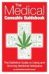The Medical Cannabis Guidebook: The Definitive Guide To Using and Growing Medicinal Marijuana