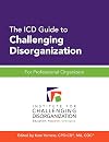 The ICD Guide to Challenging Disorganization: For Professional Organizers