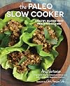 The Paleo Slow Cooker: Healthy, Gluten-free Meals the Easy Way