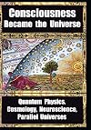 How Consciousness Became the Universe