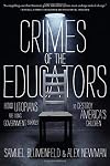 Crimes of the Educators: How Utopians Are Using Government Schools to Destroy America's Children