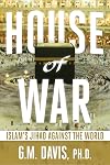 House of War: Islam’s Jihad Against the World