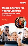 Media Literacy for Young Children: Teaching Beyond the Screen Time Debates