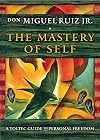 The Mastery of Self: A Toltec Guide to Personal Freedom