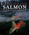 Salmon: A Fish, the Earth, and the History of Their Common Fate