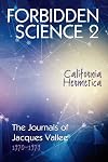 Forbidden Science 2: California Hermetica, The Journals of Jacques Vallee 1970-1979