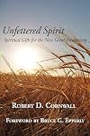 Unfettered Spirit: Spiritual Gifts for the New Great Awakening
