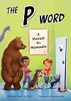 The P Word: A Manual for Mammals