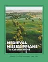 Medieval Mississippians: The Cahokian World (A School for Advanced Research Popular Archaeology Book)