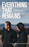Everything That Remains: A Memoir by The Minimalists