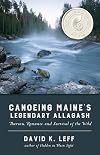 Canoeing Maine's Legendary Allagash: Thoreau, Romance, and Survival of the Wild