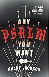 Any Psalm You Want: Poems