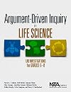 Argument-Driven Inquiry in Life Science: Lab Investigations for Grades 6-8 - PB349X3