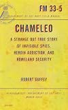 Chameleo: A Strange but True Story of Invisible Spies, Heroin Addiction, and Homeland Security