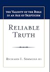 Reliable Truth: The Validity of the Bible in an Age of Skepticism