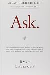 Ask: The Counterintuitive Online Method to Discover Exactly What Your Customers Want to Buy