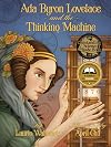 Ada Byron Lovelace and the Thinking Machine