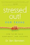 Stressed Out! For Teens: How to Be Calm, Confident & Focused