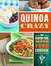 Quinoa Crazy: The Gluten-Free Superfood Cookbook