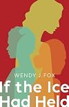 If the Ice Had Held (SFWP Literary Awards)