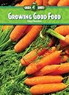 Growing Good Food (Core Content Science ― Our Green Earth)