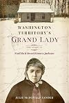 Washington Territory's Grand Lady: The Story of Matilda (Glover) Koontz Jackson (1)