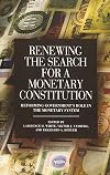Renewing the Search for a Monetary Constitution: Reforming Government's Role in the Monetary System