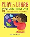 Play & Learn Toddler Activities Book: 200 Fun Activities for Early Learning