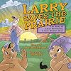 Larry Saves the Prairie