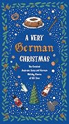 A Very German Christmas: The Greatest Austrian, Swiss and German Holiday Stories of All Time