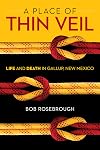 A Place of Thin Veil: Life and Death in Gallup, New Mexico