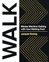 WALK: Master Machine Quilting with your Walking Foot