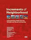 Increments of Neighborhood: A Compendium of Built Types for Walkable and Vibrant Communities