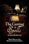 The Casting of Spells: Creating a Magickal Life Through the Words of True Will (Magical Craft)