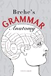 Brehe's Grammar Anatomy
